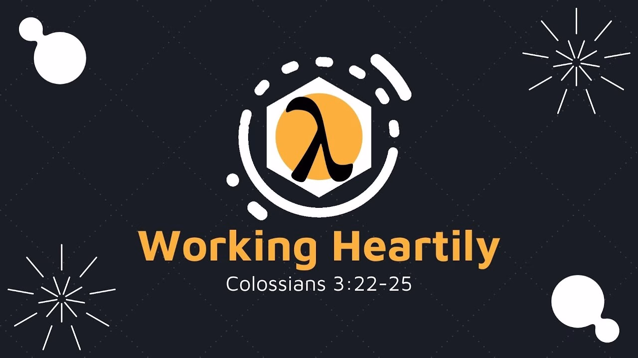 Working Heartily (Colossians 3:22-25)