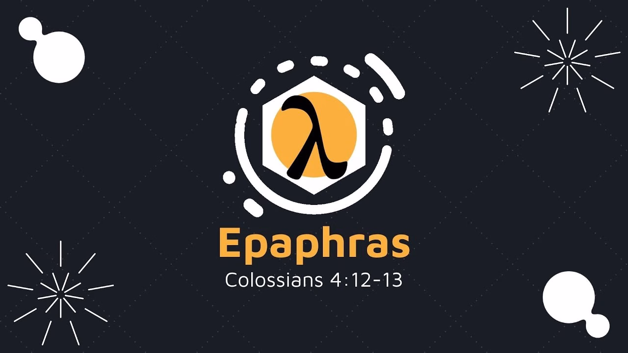 Epaphras: Slave Of Christ (Colossians 4:12-13)