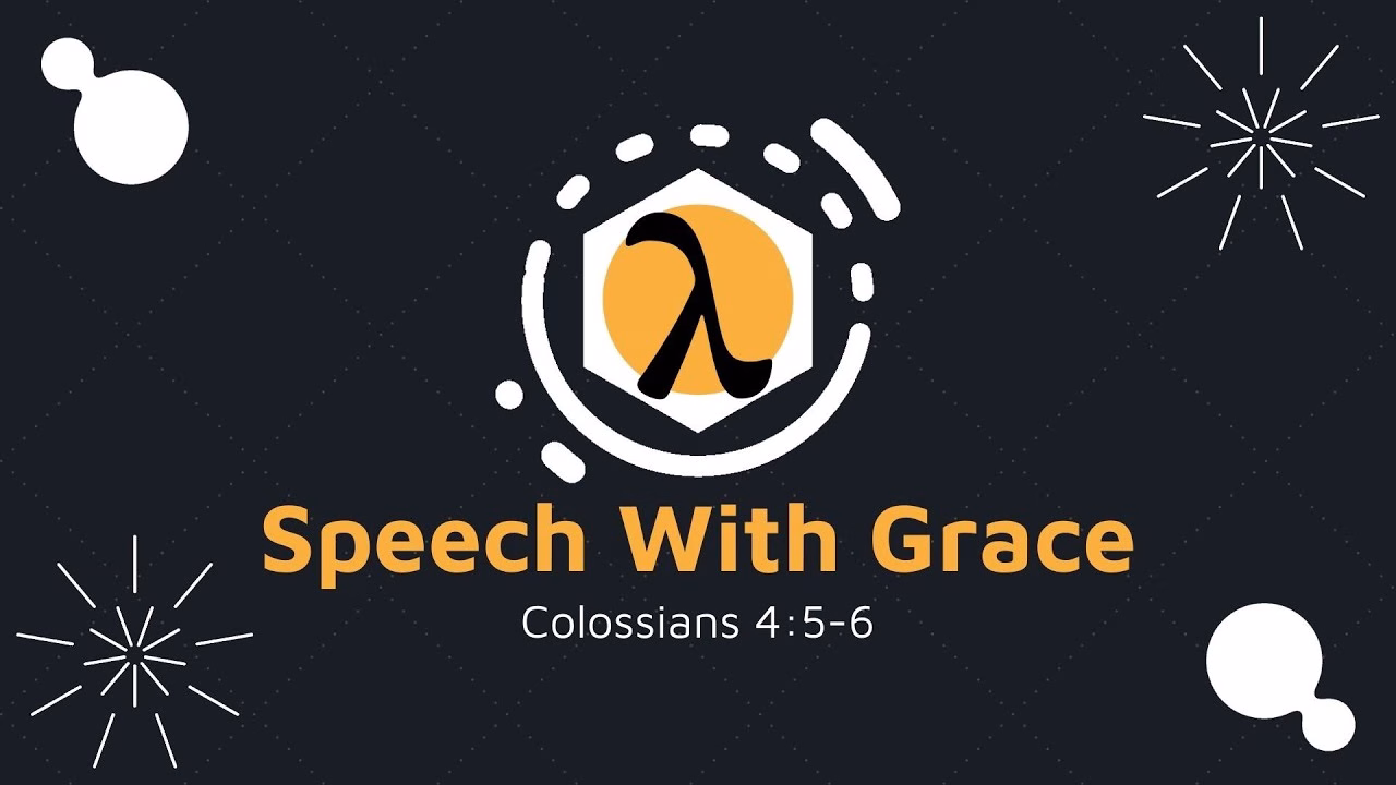 Speech With Grace (Colossians 4: 5-6)