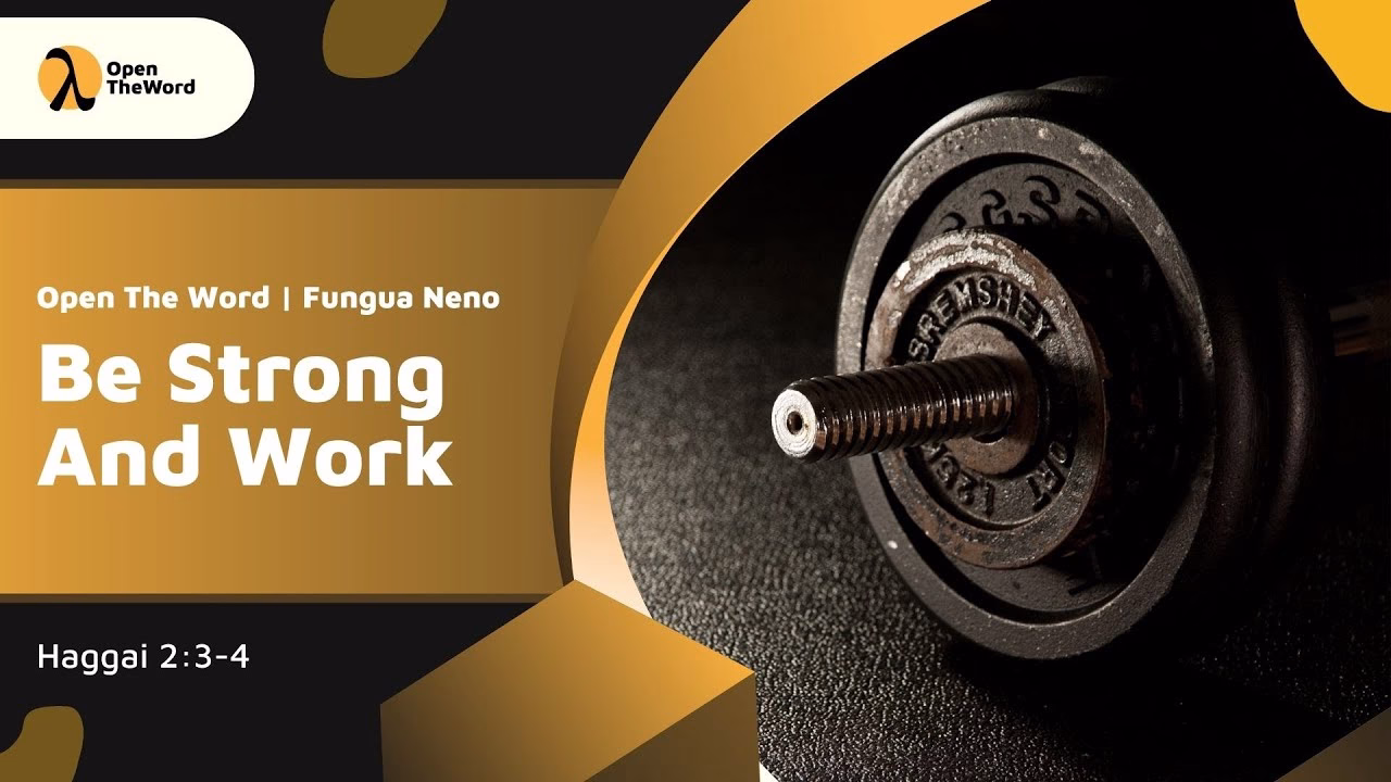 Be Strong And Work (Haggai 2:3-4)