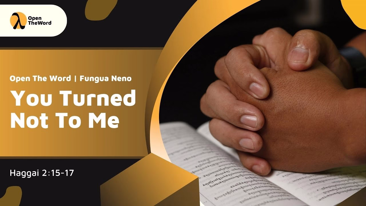 You Turned Not To Me (Haggai 2:15-17)